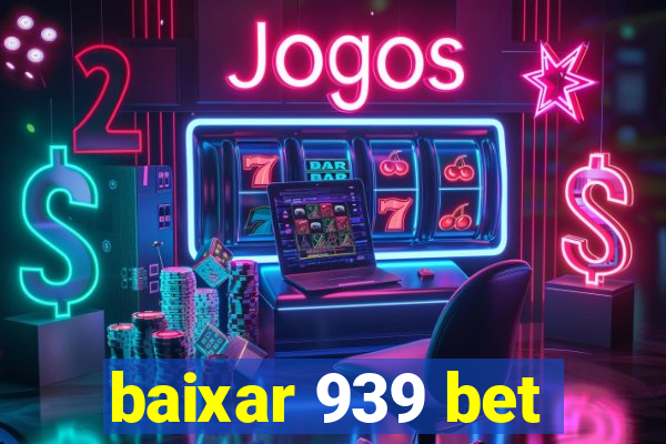 baixar 939 bet
